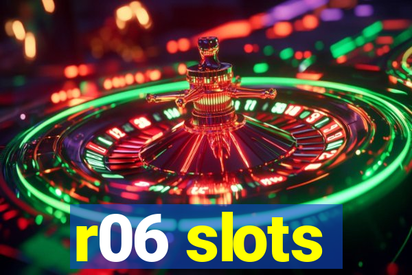 r06 slots