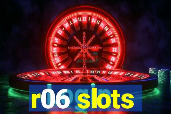 r06 slots