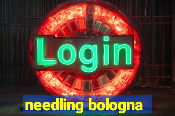 needling bologna