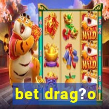 bet drag?o