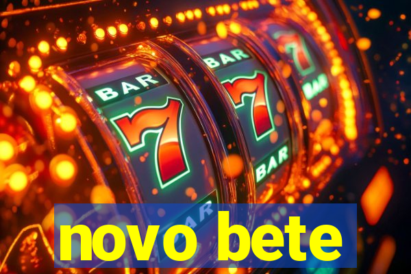 novo bete