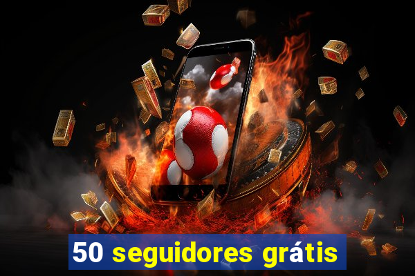 50 seguidores grátis