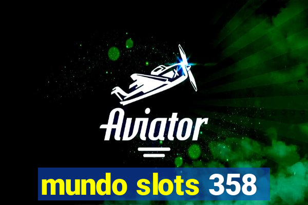 mundo slots 358