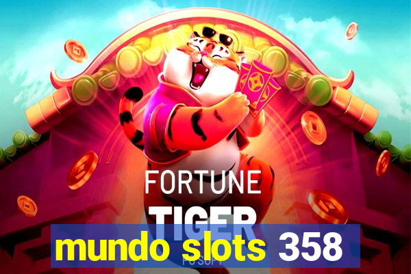 mundo slots 358