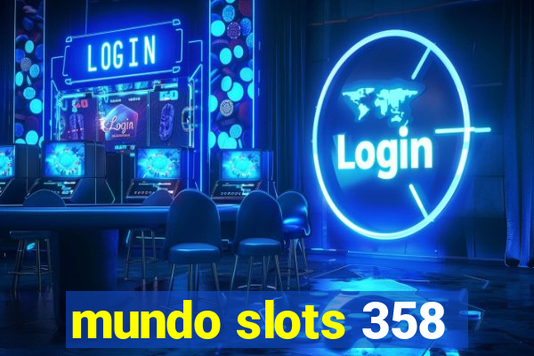 mundo slots 358