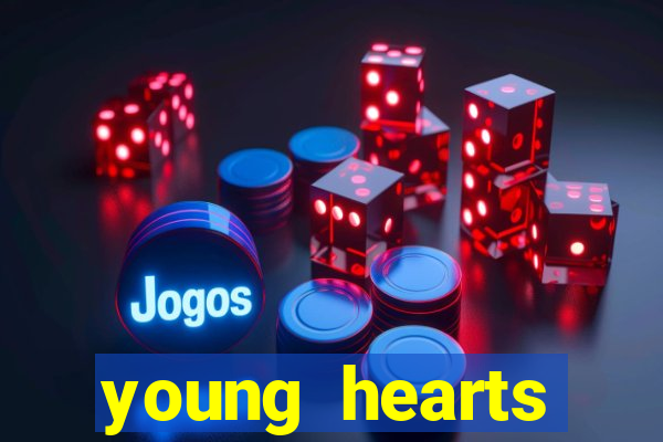 young hearts assistir 2024