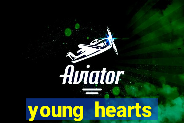 young hearts assistir 2024