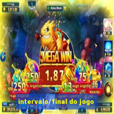 intervalo/final do jogo