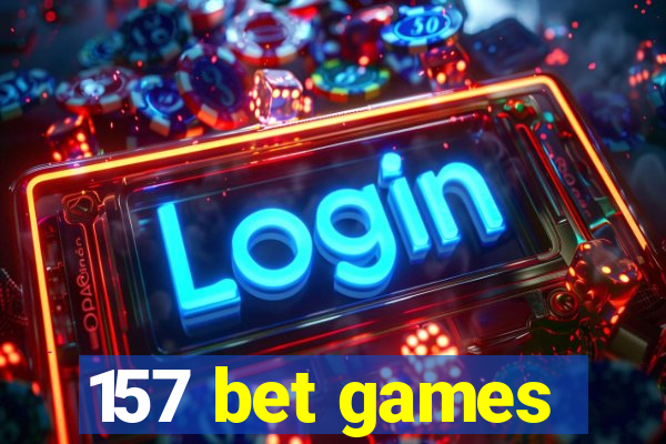 157 bet games