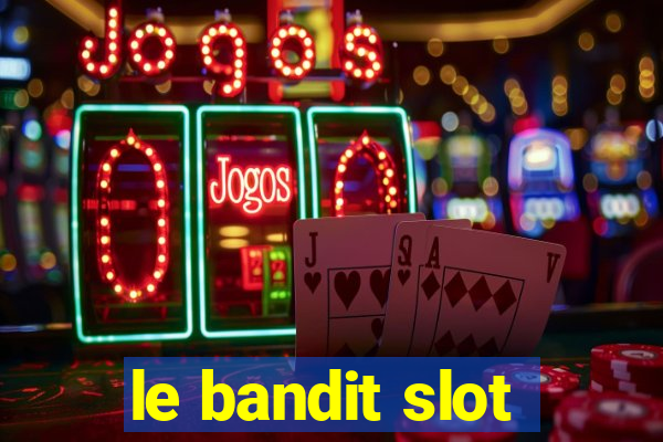 le bandit slot