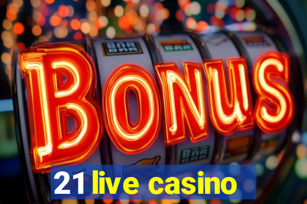 21 live casino