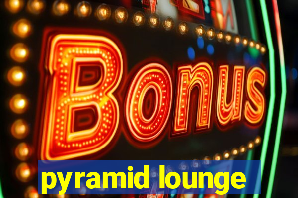 pyramid lounge