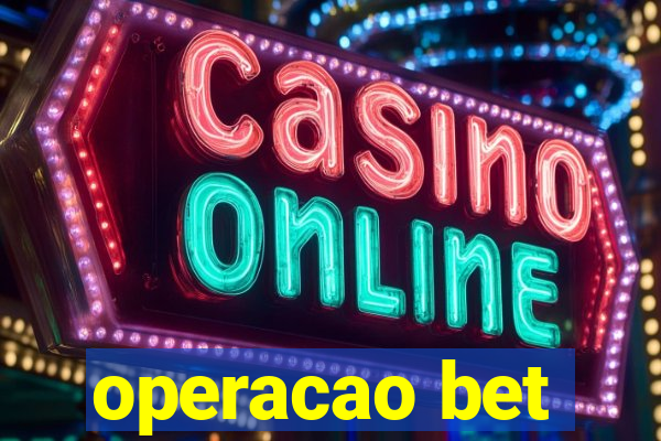 operacao bet