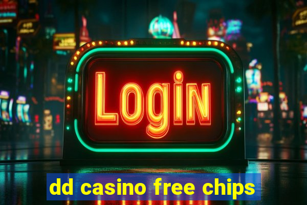 dd casino free chips