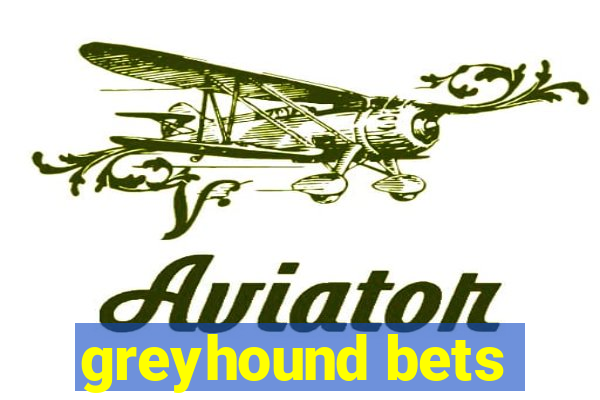 greyhound bets