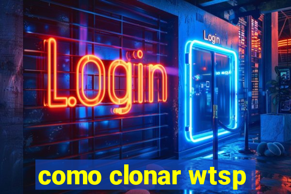 como clonar wtsp