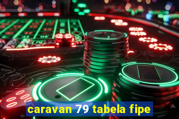 caravan 79 tabela fipe