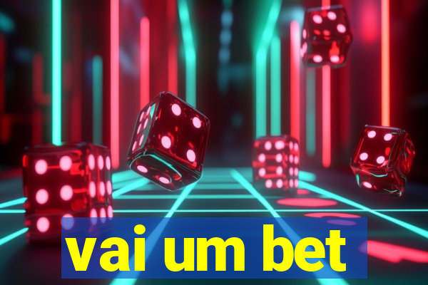 vai um bet