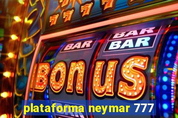 plataforma neymar 777