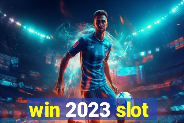 win 2023 slot