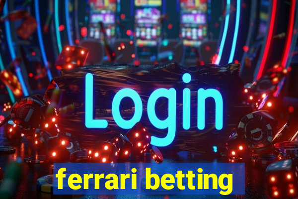 ferrari betting