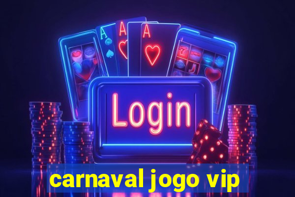 carnaval jogo vip