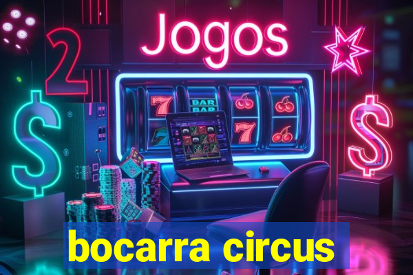 bocarra circus