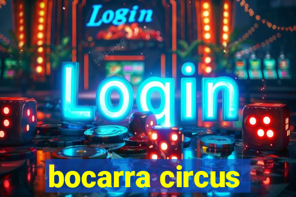 bocarra circus