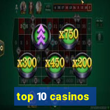 top 10 casinos