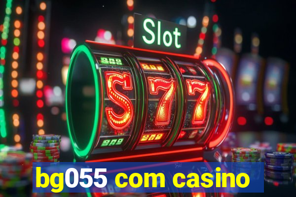 bg055 com casino