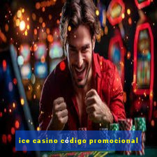 ice casino código promocional