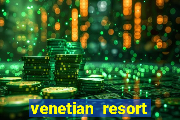 venetian resort hotel casino