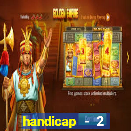 handicap - 2 resultado final