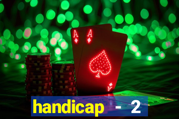 handicap - 2 resultado final