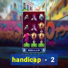 handicap - 2 resultado final