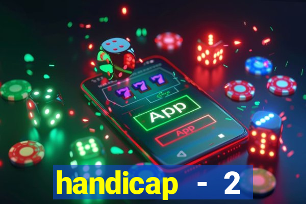 handicap - 2 resultado final