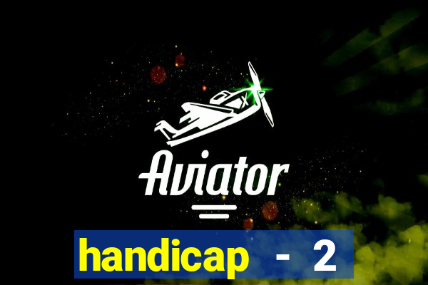 handicap - 2 resultado final