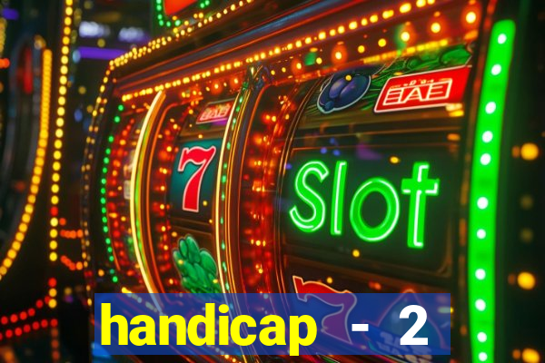 handicap - 2 resultado final