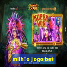 milh茫o jogo bet