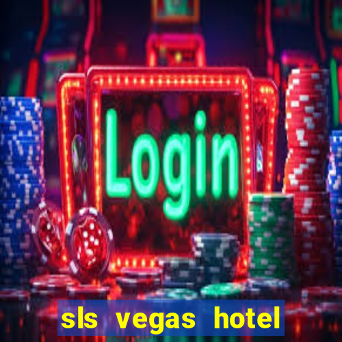 sls vegas hotel and casino