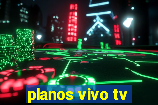 planos vivo tv