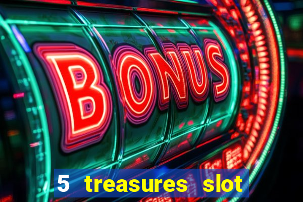 5 treasures slot machine online