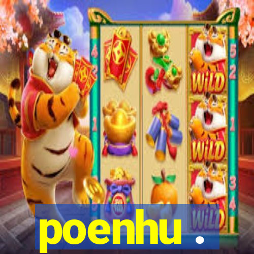 poenhu .