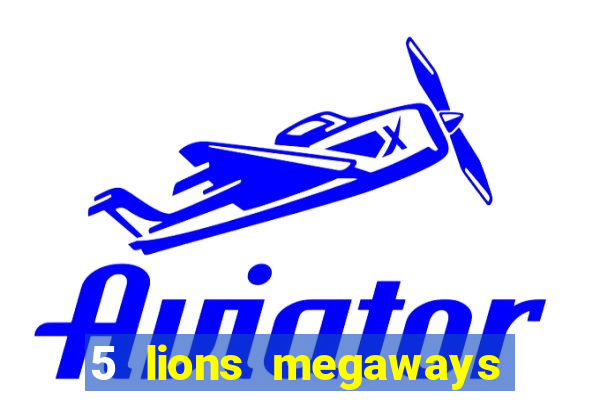 5 lions megaways slot demo