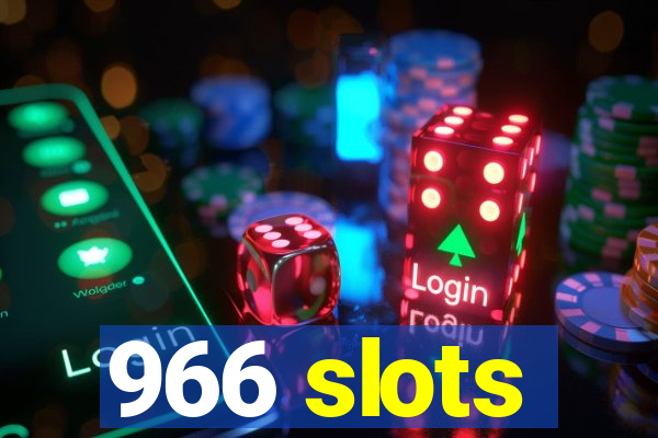 966 slots