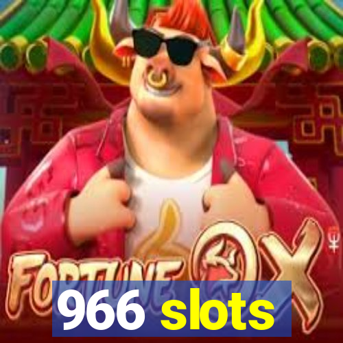 966 slots