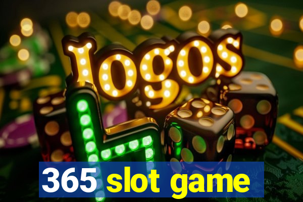 365 slot game