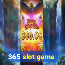 365 slot game