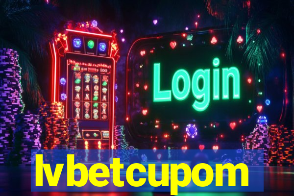 lvbetcupom