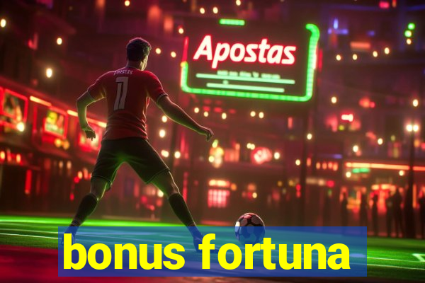 bonus fortuna